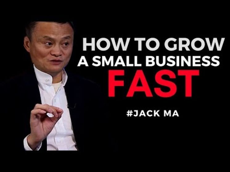 JACK MAâS TIPS â HOW TO GROW A SMALL BUSINESS (Jack Ma 2017)